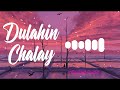 Rakash Yankaran -Dulahin Chalay (Better Quality Audio)