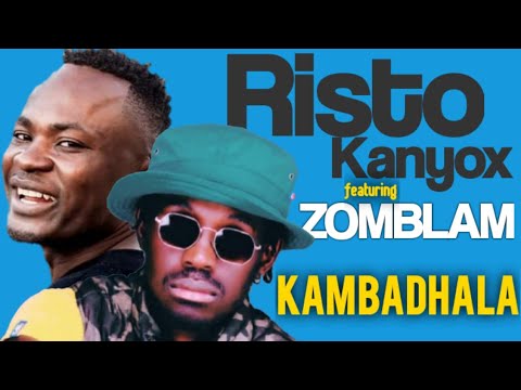 Risto Kanyox ft Zomblam - Kambadhala
