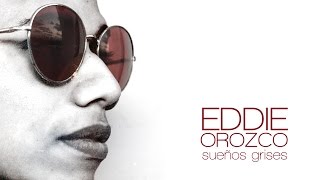 Eddie Orozco - Sueños Grises (Cover Audio)