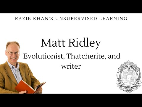 Matt Ridley: Evolutionist, Thatcherite, and writer