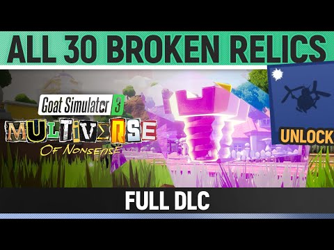 Goat Simulator 3: Multiverse of Nonsense - All 30 Broken Relics - Full DLC (Clankward Helicopter)