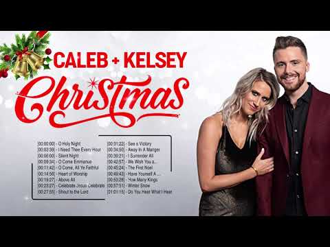 Best Old Christmas Songs Caleb and Kelsey Playlist - The Best Of Christian Christmas Songs 2021 Ever