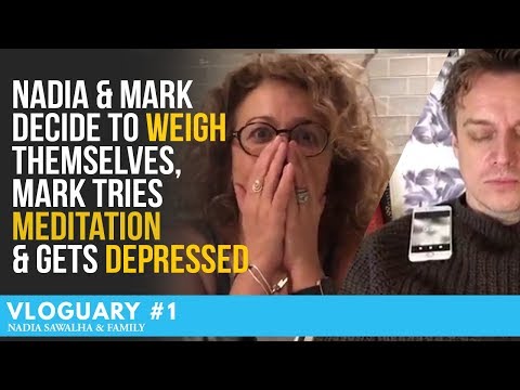 VLOGUARY 1 - Nadia & Mark Decide to WEIGH themselves, Mark TRIES Meditation & Gets DEPRESSED