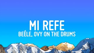 Download lagu Beéle, Ovy On The Drums - Mi Refe (Letra/Lyrics) mp3