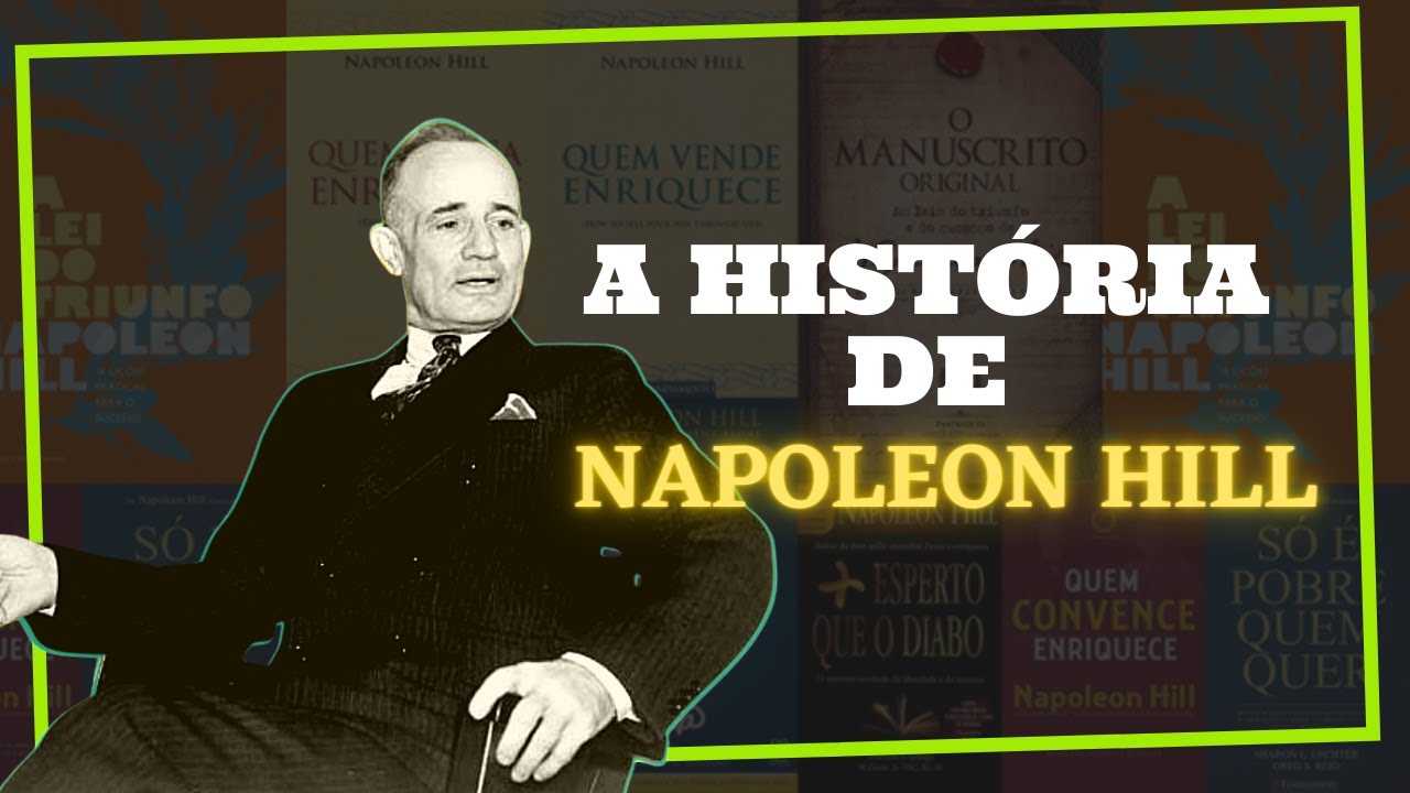 A HISTÓRIA DE NAPOLEON HILL - LER E EMPREENDER