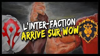 L'INTER-FACTION ARRIVE ENFIN SUR WOW ! LA HORDE ET L'ALLIANCE POURRONT JOUER ENSEMBLE ! 😱