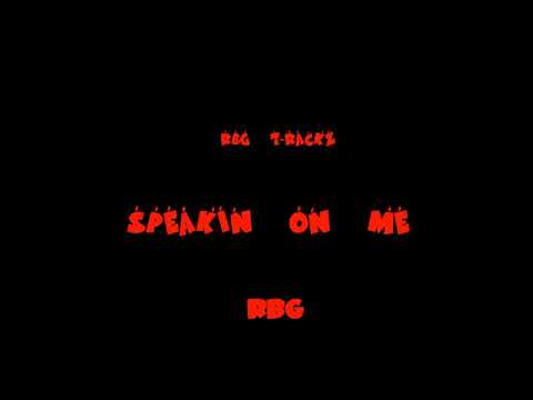 RBG T-Rackz - Speaking On Me (prod. T-Rackz)