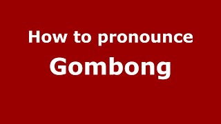 How to pronounce Gombong