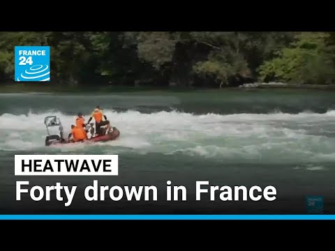 Forty drown in France as people seek relief from Europe's heatwave