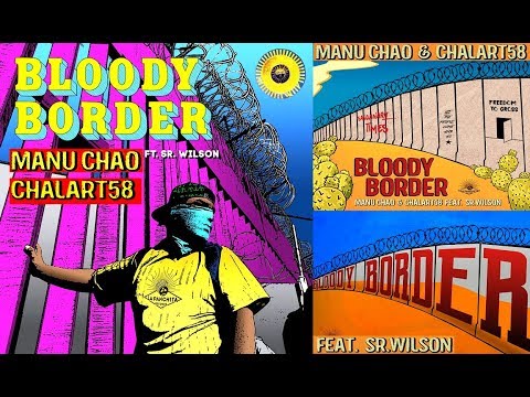 "BLOODY BORDER" Manu Chao & Chalart58 feat Sr. Wilson  (hope version)