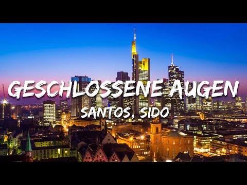 SANTOS x Sido - Geschlossene Augen (Text/Lyrics)