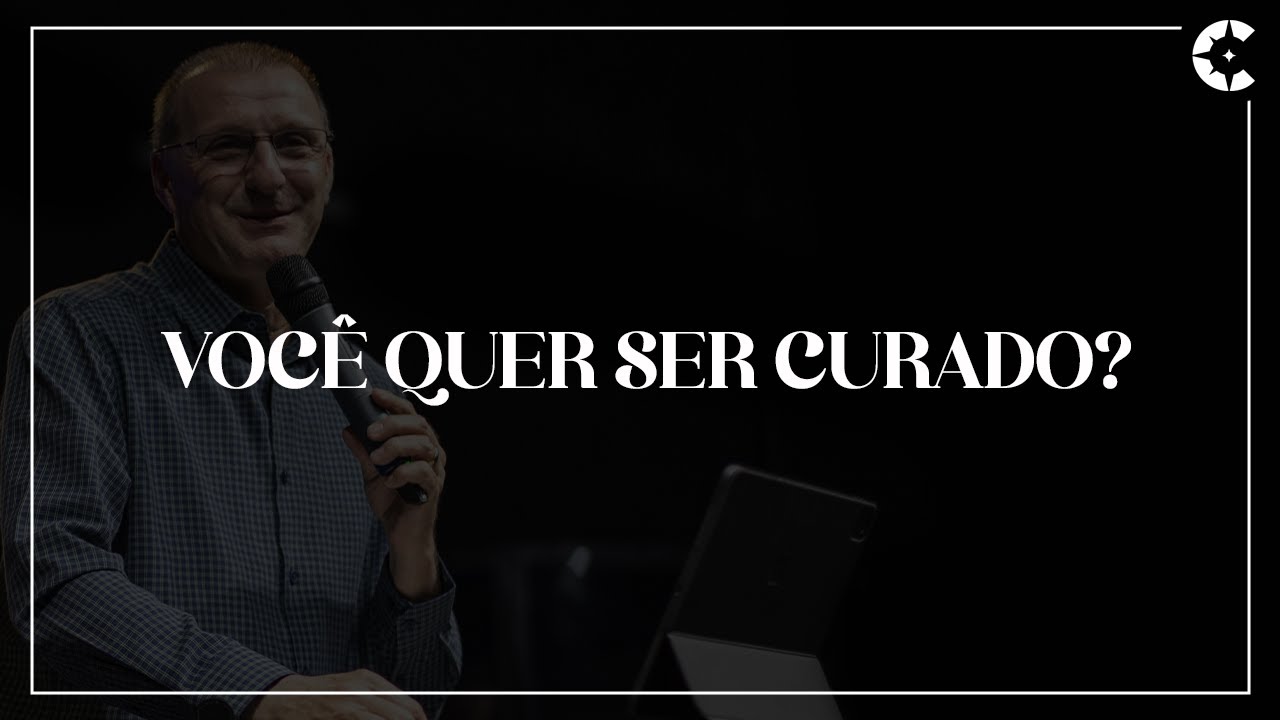 Você quer ser curado? - Jucélio de Souza