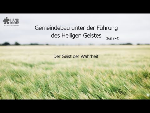 Gemeindebau unter der Führung des Heiligen Geistes (3/4): Der Geist der Wahrheit