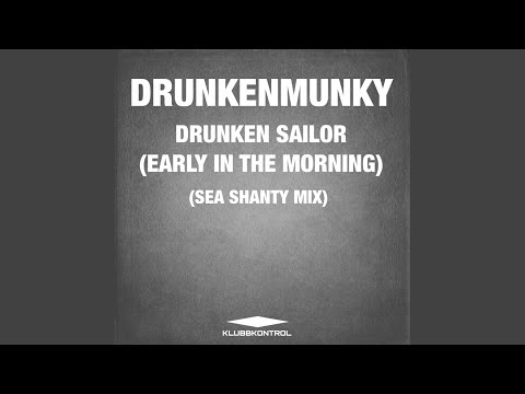 Drunken Sailor (Early In The Morning) (Sea Shanty Extended Mix)