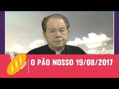 O Pão Nosso - 19/08/2017