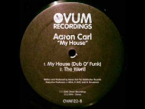 Aaron Carl - My House (Dub O' Funk)