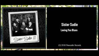 Sister Sadie: Losing You Blues (2018) New Bluegrass!