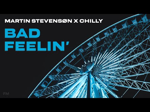 Martin Stevensøn X Chilly - Bad Feelin'