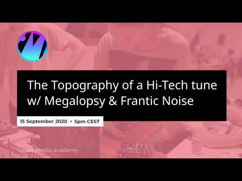 The Topography of a Hi-Tech tune w/ Megalopsy & Frantic Noise