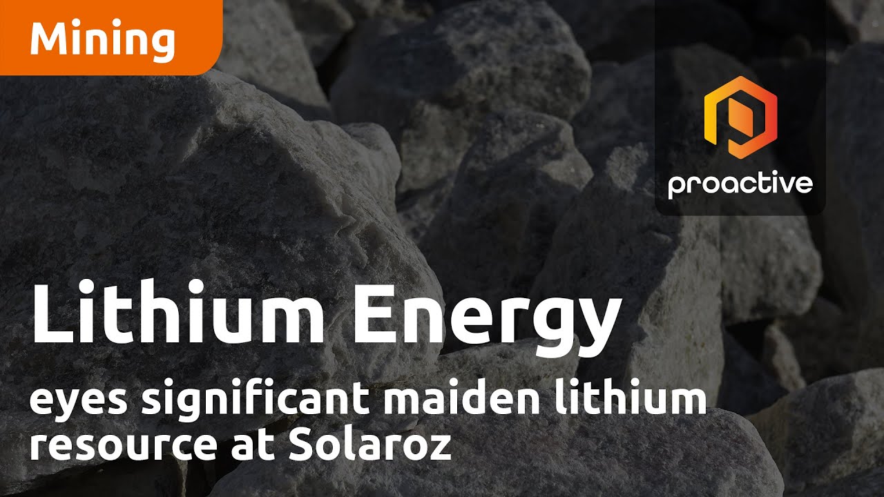 Lithium Energy eyes significant maiden lithium resource at Solaroz