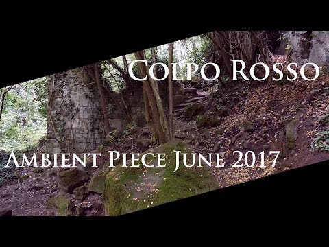 Colpo Rosso - Ambient Piece June 2017 - Meditation, Drone, Ambient