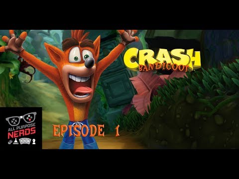 All Purpose Nerds play Crash Bandicoot N. Sane Trilogy Episode 1