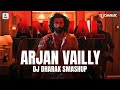 Arjan Vailly (Smashup) | DJ Dharak | Animal | Ranbir Kapoor | Sandeep Vanga | Bhupinder B, Manan B