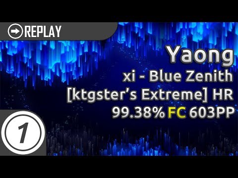Yaong | xi - Blue Zenith [ktgster's Extreme] +HR 99.38% FC 603pp #4