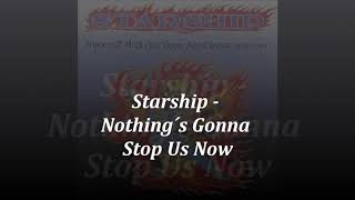 starship..NOTHING GONNA STOP US NOW  with lyrics