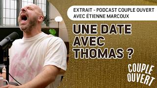 Couple Ouvert Date - Une date avec Thomas ? (lue avec Étienne Marcoux)
