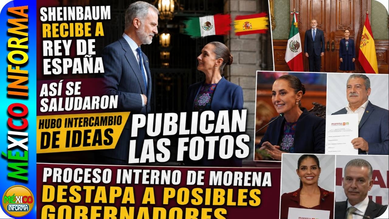 SHEINBAUM RECIBE A REY DE ESPAÑA. SALEN LAS FOTOS DE LO QUE SUCEDIÓ. SE DESTAPAN EN MORENA.