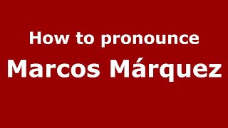 How to pronounce Marcos Márquez