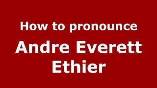 How to pronounce Andre Everett Ethier