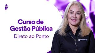 Curso de Gestão Pública - Direto ao Ponto - Prof. Elisabete Moreira