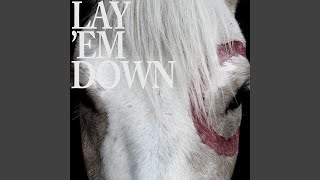 Lay &#39;Em Down