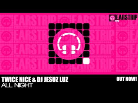 Twice Nice & DJ Jesus Luz - All Night