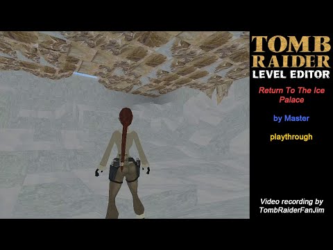 Tomb Raider Custom TRLE - Return To The Ice Palace (by Master)