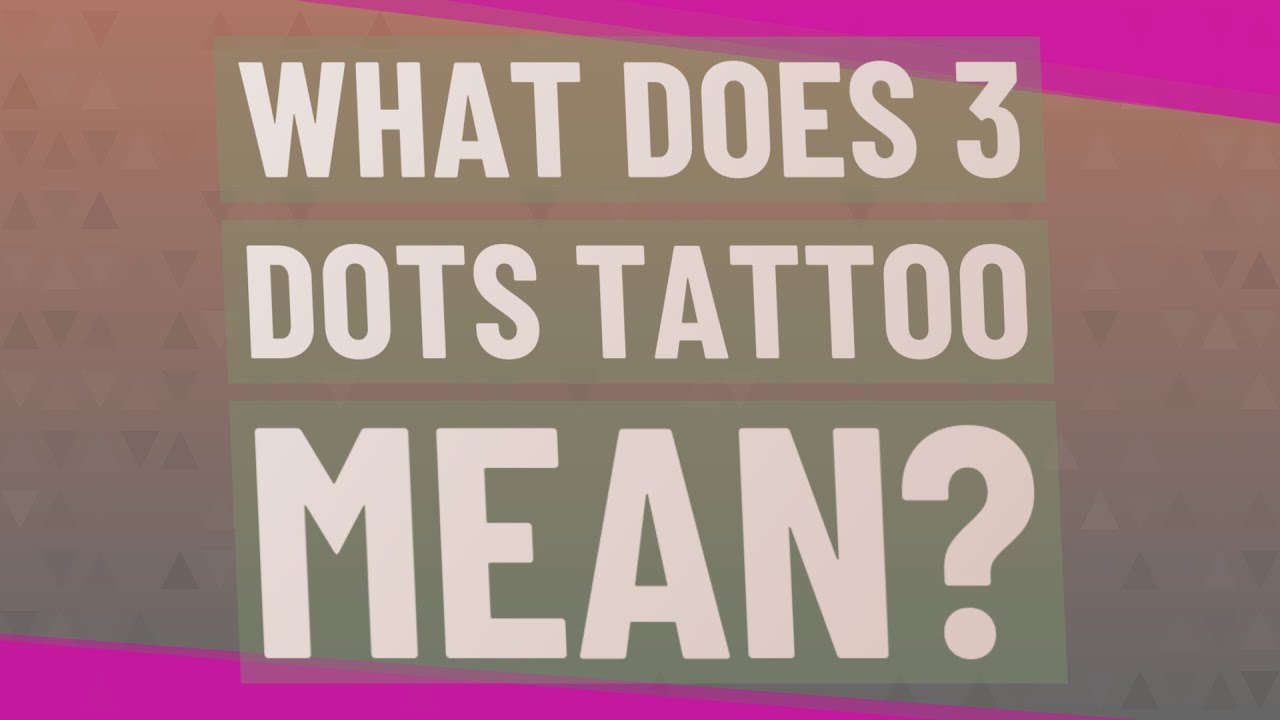 What does 3 dots tattoo mean?