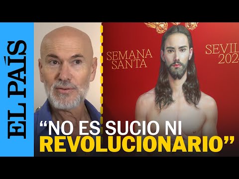 El autor del cartel de la Semana Santa de Sevilla 2024 reacciona a la polémica | EL PAÍS