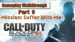 Call Of Duty Black Ops 2 Gameplay Walkthrough Part 9 - Mission 7 - Suffer With Me