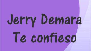 Jerry Demara- Te confieso