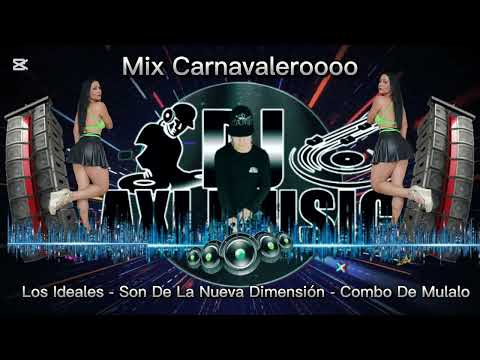 Mix Carnavalero - Los Ideales - La Nueva Dimension - Combo De Mulalo - Dj Axi Music Cali....