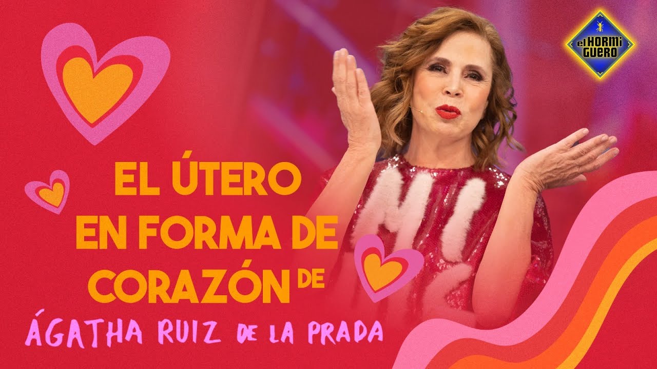 Agatha Ruiz de la Prada: Tengo el útero en forma de corazón - El Hormiguero
