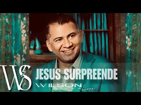 Wilson Silva- JESUS SURPREENDE [ Clipe Oficial]