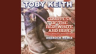 Courtesy Of The Red, White And Blue (The Angry American) (Deerock Remix)
