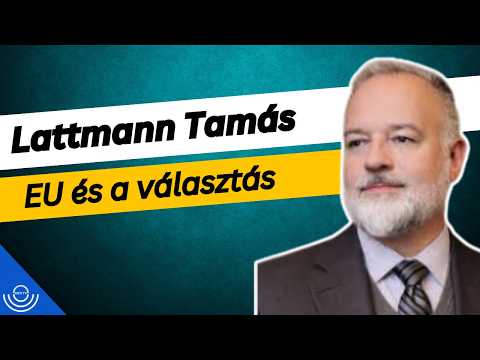 Pirkadat: Lattmann Tamás – EU és a választás