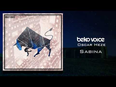 Beko Voice, Oscar Heze - SABINA (Original Mix) [BULLY BEATZ]