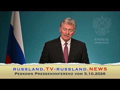 Peskows Pressekonferenz vom 5.10.2026