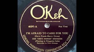 I'm Afraid To Care For You - John Tobin's Midnight Serenaders (Territory Band New Orleans) (1925)