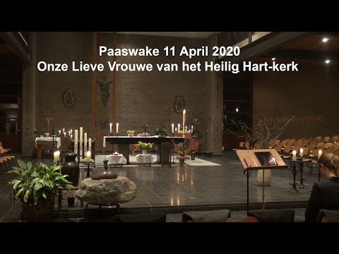 Paaswake 11 April 2020 - Onze Lieve Vrouwe van het Heilig Hart-Kerk